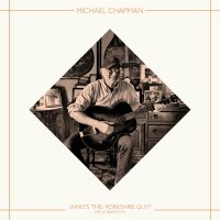 Michael Chapman - Whos This Yorshire Guy? (Live in...